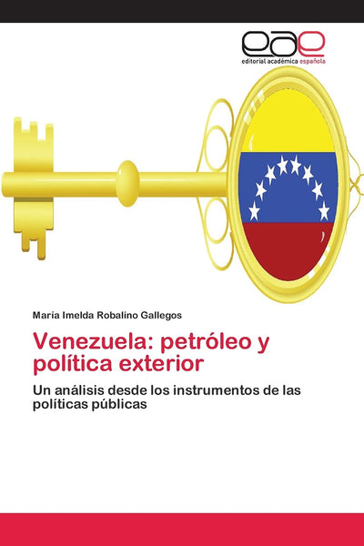 Venezuela: petróleo y política exterior: Un análisis desde los instrumentos de las políticas públicas (Spanish Edition)