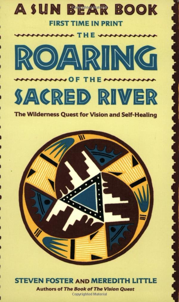 The Roaring of the Sacred River: The Wilderness Quest for Vi