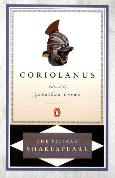 Coriolanus (The Pelican Shakespeare)