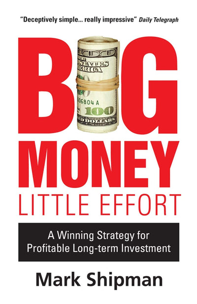 Big Money, Little Effort: A Winning Strategy for Profitable Long-Term Investment