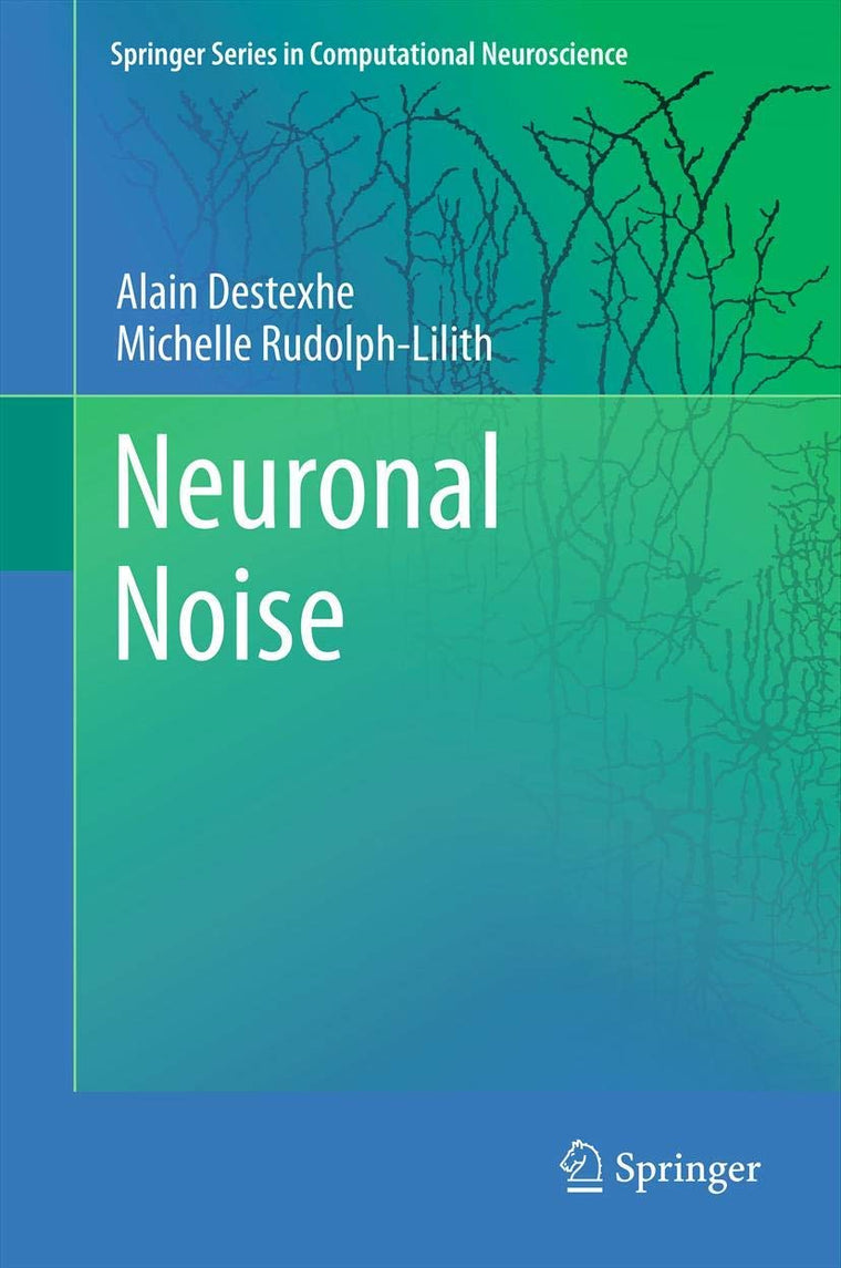 Neuronal Noise (Springer Series in Computational Neuroscience, 8)