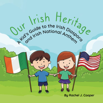 Our Irish Heritage: A Kid's Guide to the Irish Diaspora