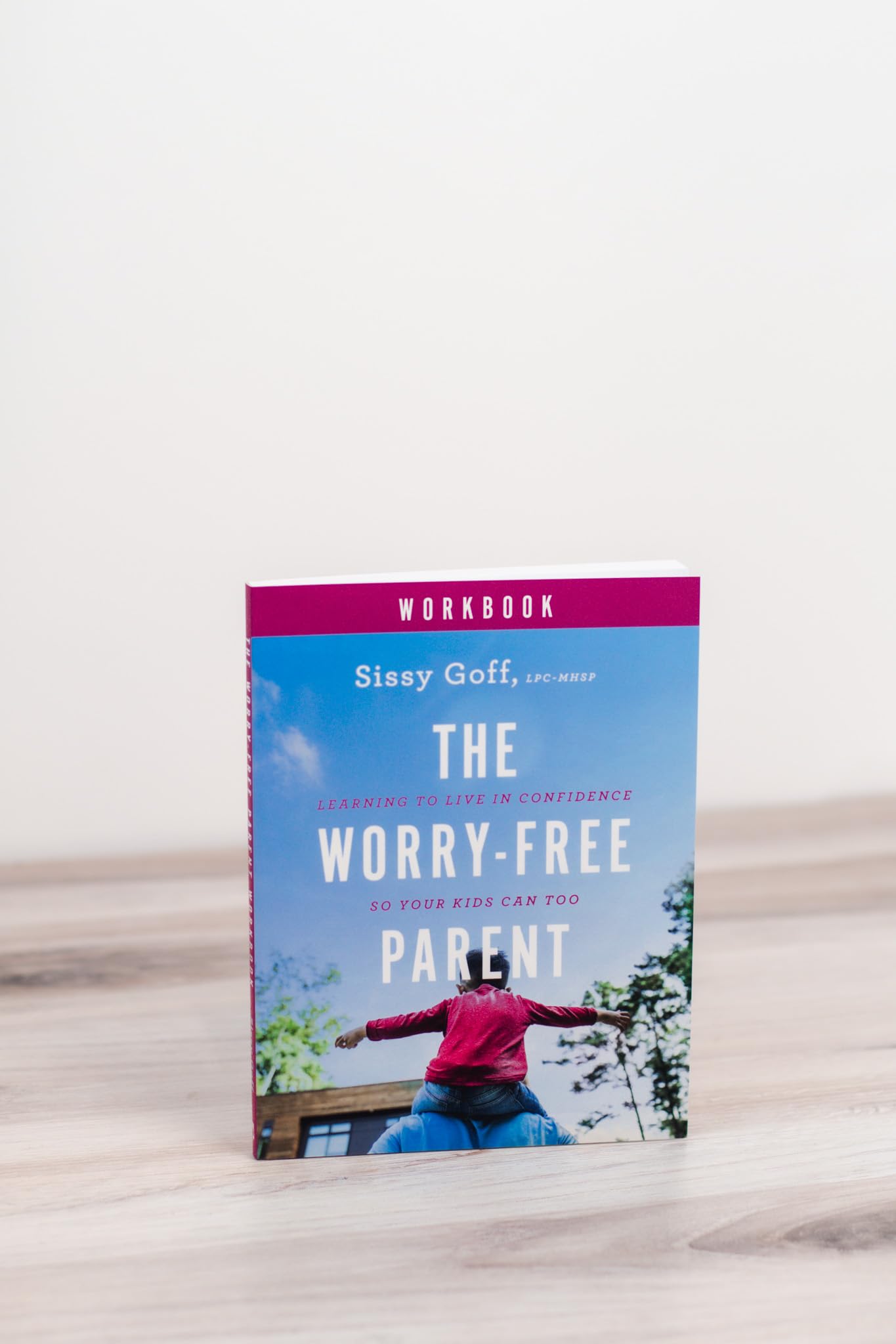 The Worry-Free Parent Workbook: Learning to Live in Confidence So Your Kids Can Too  Parenting Girls & Boys  Guide to Live Free from Anxiety and Improve Mental Health