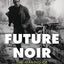 Future Noir Revised & Updated Edition: The Making of Blade Runner