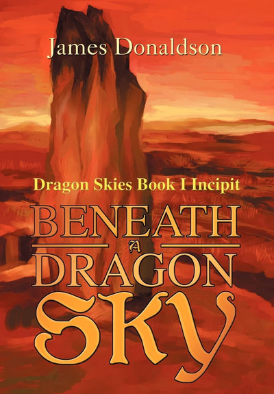 Beneath A Dragon Sky: Dragon Skies Book I Incipit