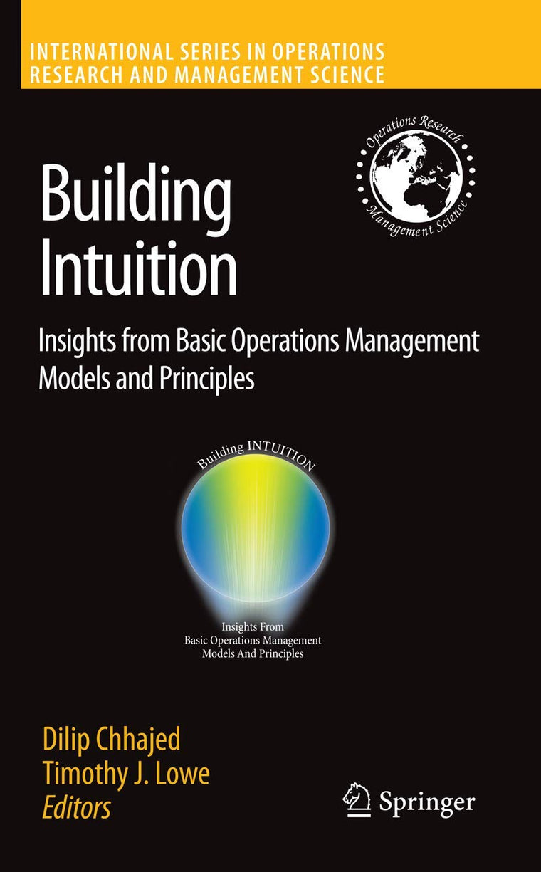 Building Intuition: Insights from Basic Operations Management Models and Principles (International Series in Operations Research & Management Science, 115)