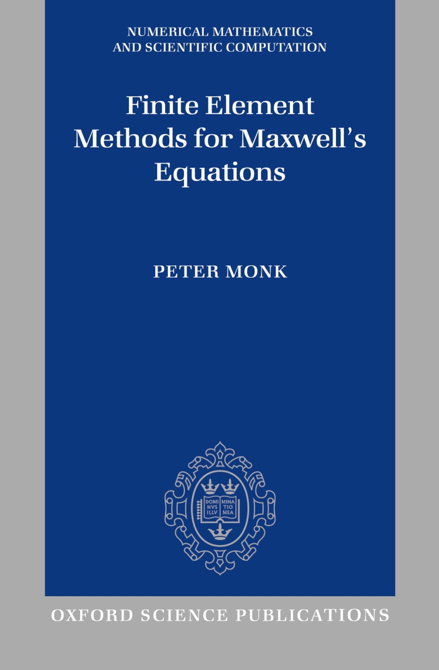 Finite Element Methods for Maxwell's Equations (Numerical Mathematics and Scientific Computation)