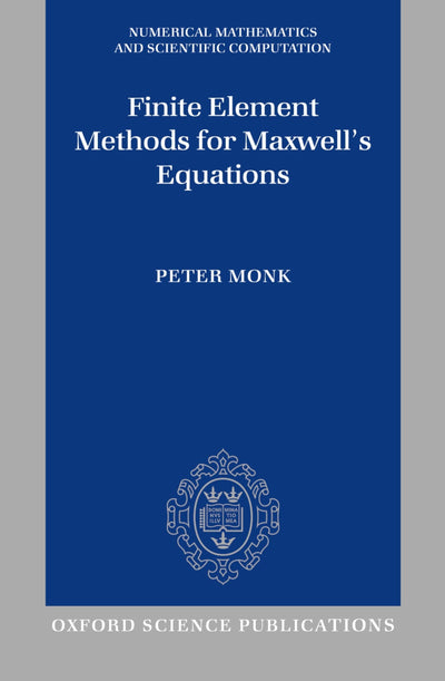 Finite Element Methods for Maxwell's Equations (Numerical Mathematics and Scientific Computation)