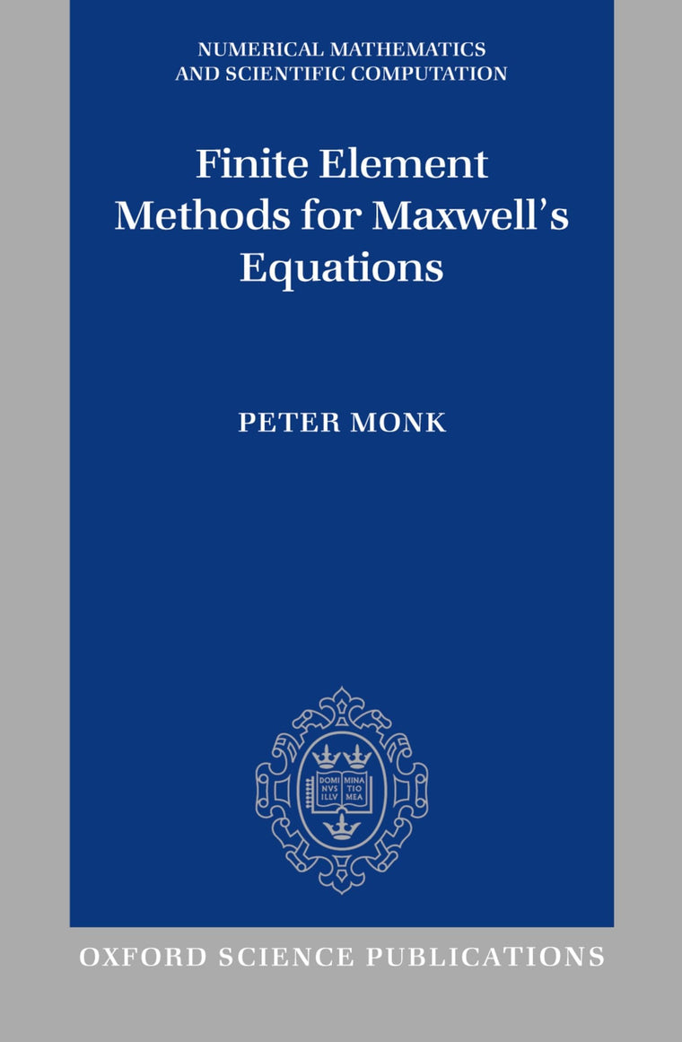 Finite Element Methods for Maxwell's Equations (Numerical Mathematics and Scientific Computation)