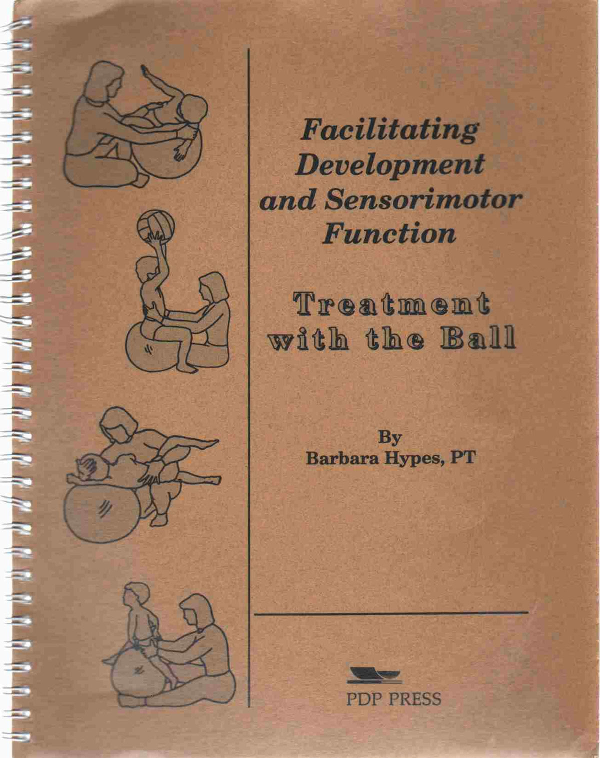 FACILITATING DEVELOPMENT AND SENSORIMOTOR FUNCTION Treatment with the Ball