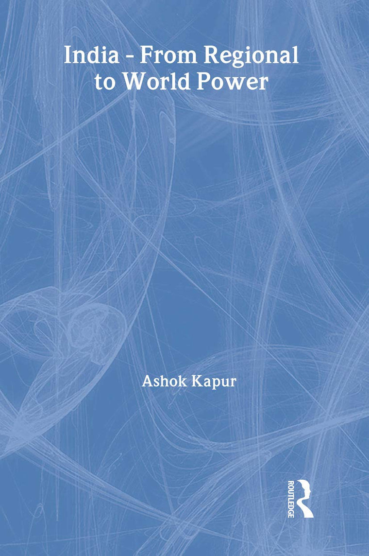 India - From Regional to World Power (India in the Modern World)