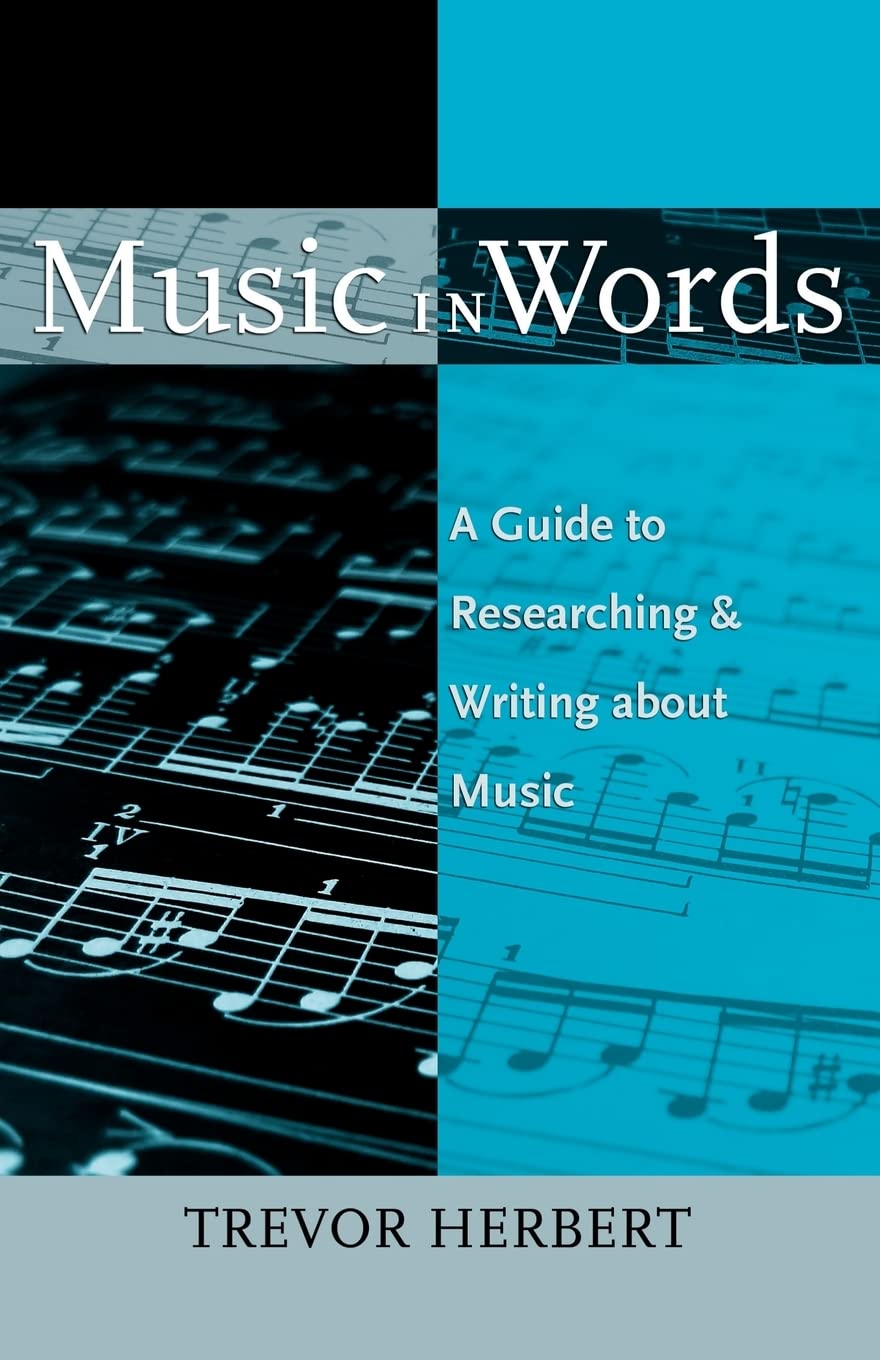 Music in Words: A Guide to Researching and Writing about Mus