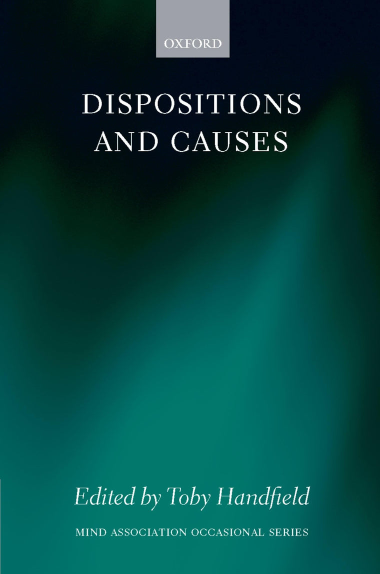 Dispositions and Causes (Mind Association Occasional Series)