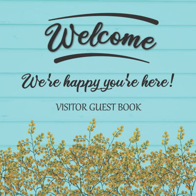 Visitor Guest Book Welcome Were Happy Youre Here!: Sign In Log Book For Vacation Rentals, AirBnB, Bed & Breakfast, Beach House, Guest House & More: ... Design (Welcome Visitor Guest Book Series)