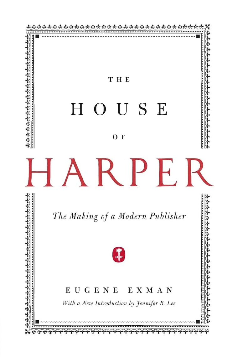 The House of Harper: The Making of a Modern Publisher