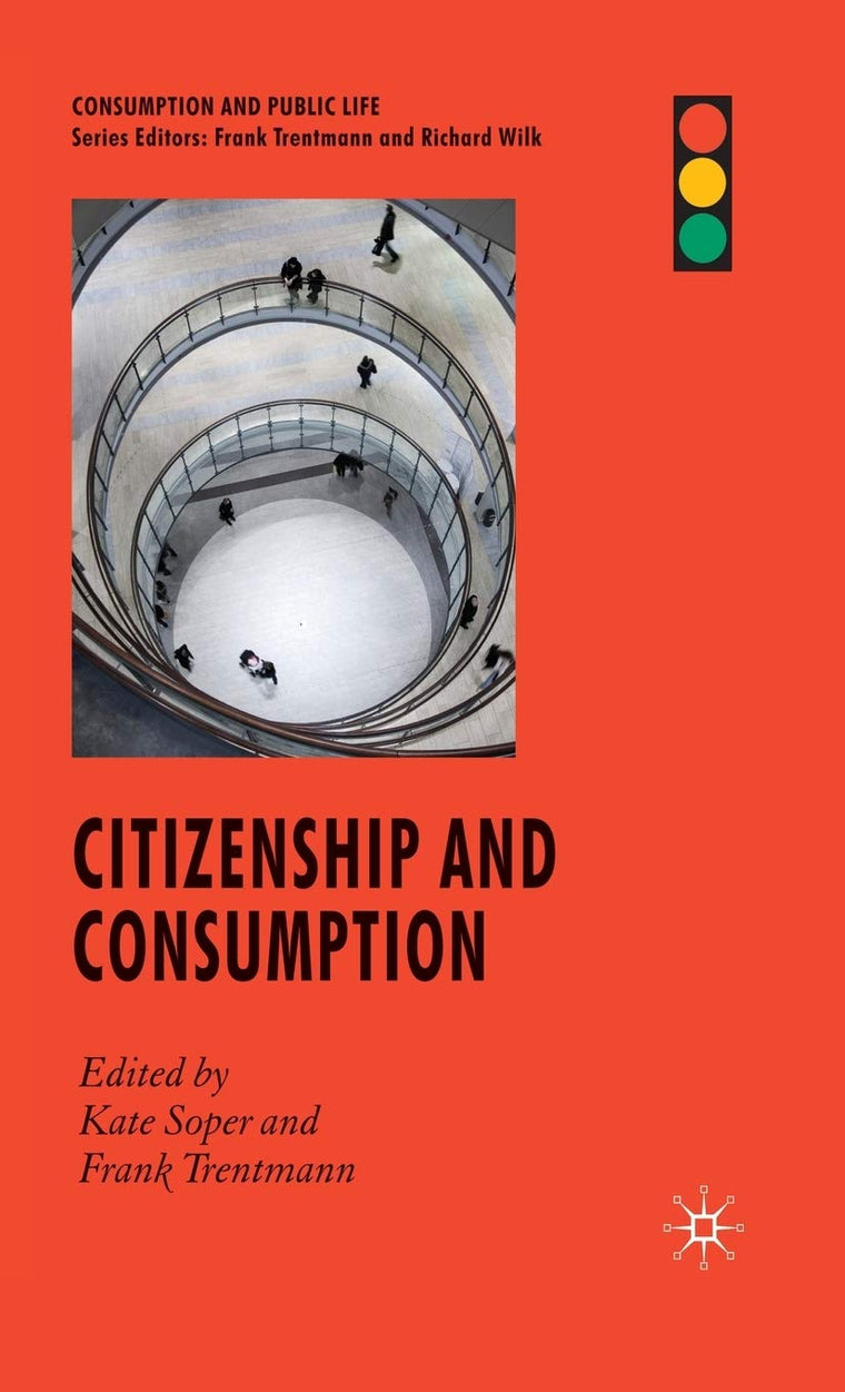 Citizenship and Consumption (Consumption and Public Life)