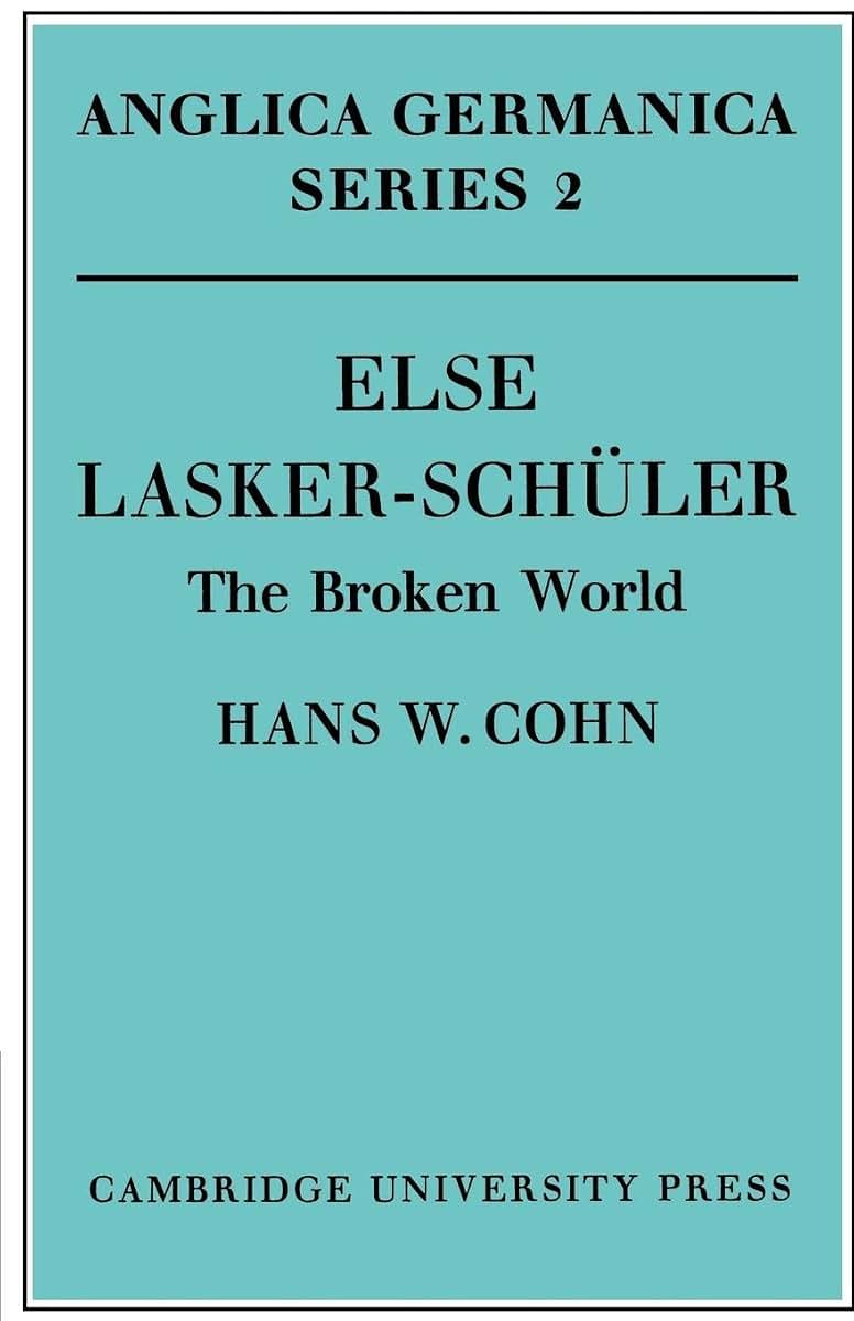 Else Lasker-Schler: The Broken World (Anglica Germanica Series 2)