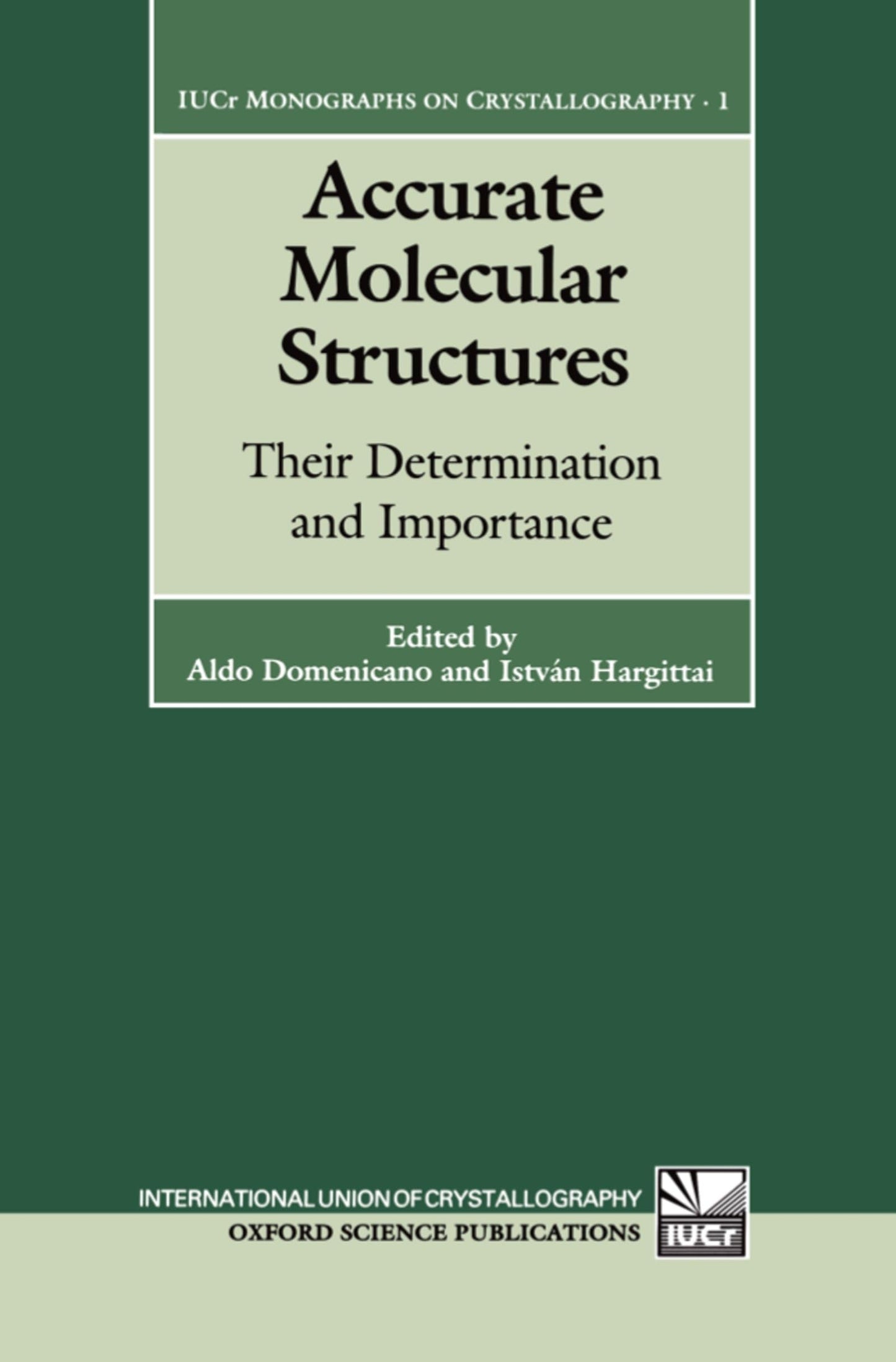 Accurate Molecular Structures: Their Determination and Importance (International Union of Crystallography Monographs on Crystallography)