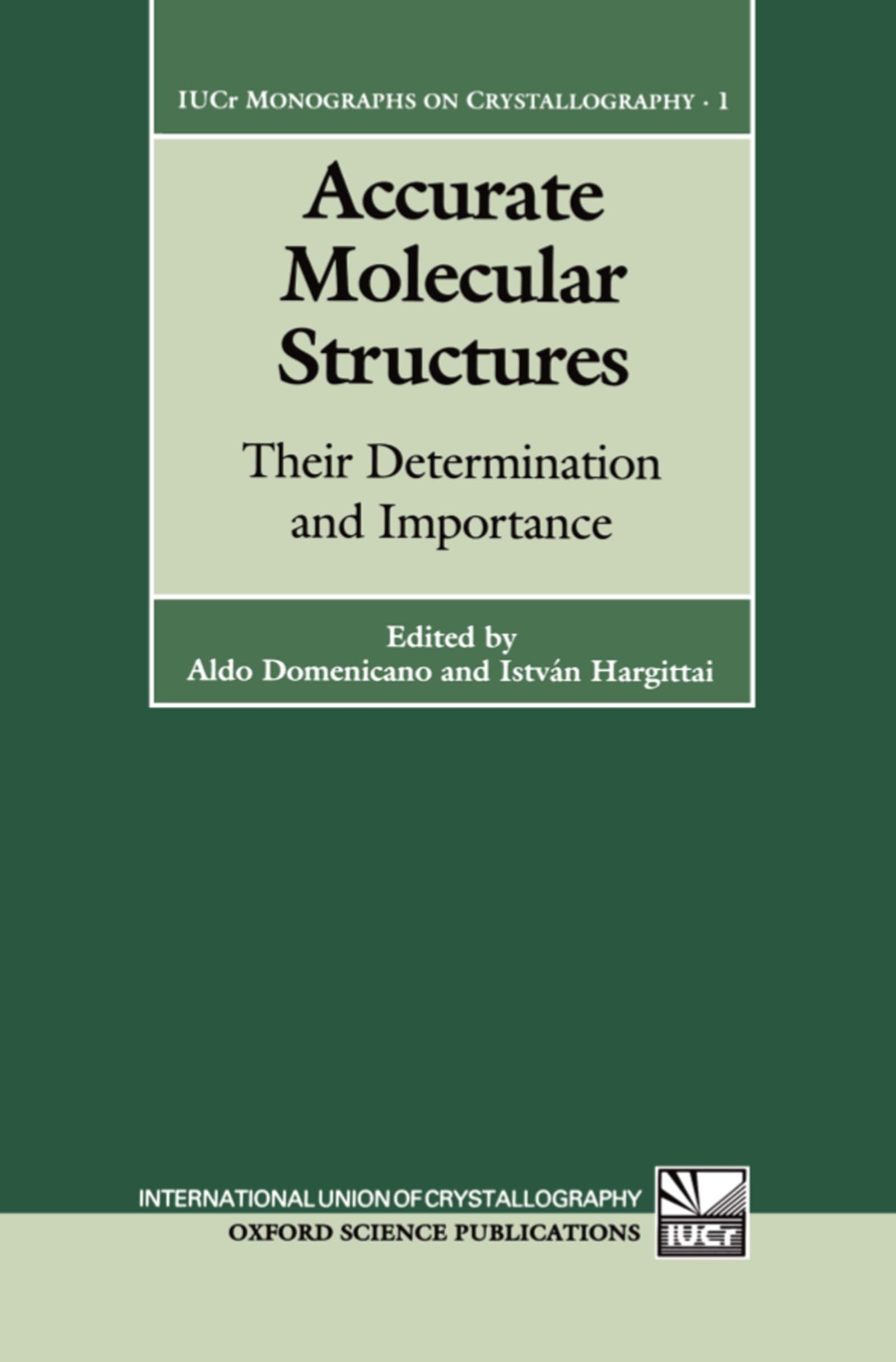 Accurate Molecular Structures: Their Determination and Importance (International Union of Crystallography Monographs on Crystallography)