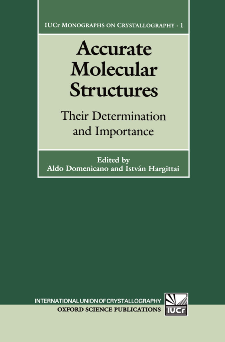 Accurate Molecular Structures: Their Determination and Importance (International Union of Crystallography Monographs on Crystallography)