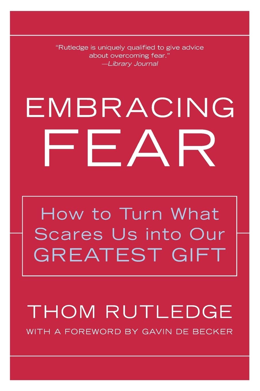 Embracing Fear: How to Turn What Scares Us into Our Greatest Gift
