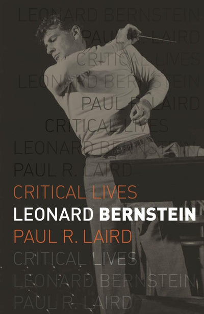 Leonard Bernstein (Critical Lives)