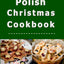 Polish Christmas Cookbook: Recipes for the Holiday Season