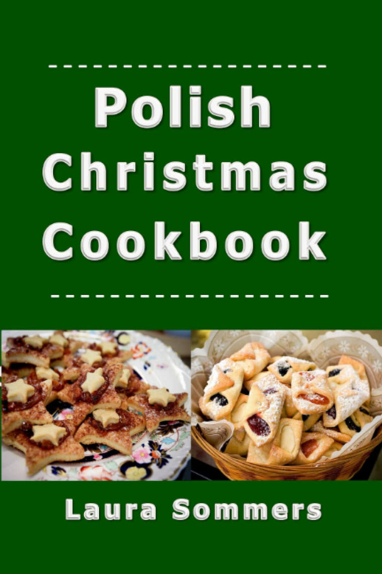 Polish Christmas Cookbook: Recipes for the Holiday Season