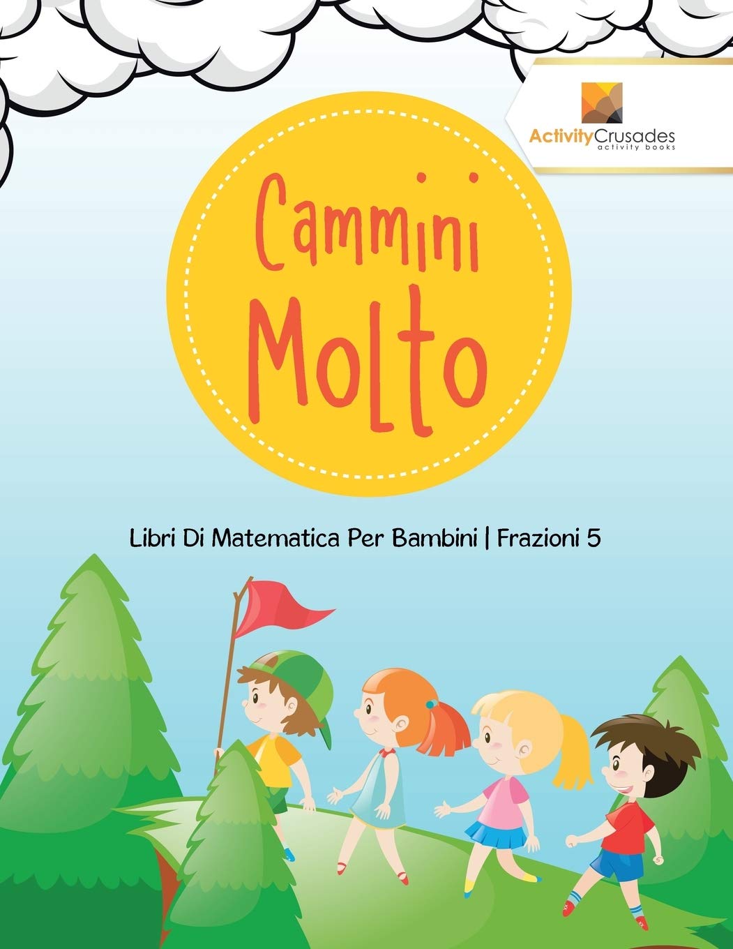 Cammini Molto : Libri Di Matematica Per Bambini  Frazioni 5 (Italian Edition)