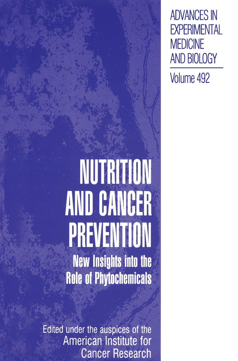 Nutrition and Cancer Prevention: New Insights Into the Role of Phytochemicals (Advances in Experimental Medicine and Biology, Vol. 492)