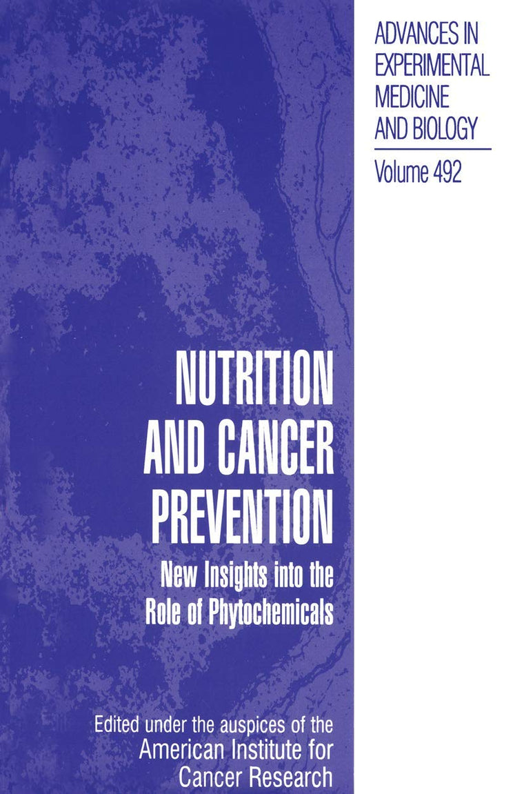 Nutrition and Cancer Prevention: New Insights Into the Role of Phytochemicals (Advances in Experimental Medicine and Biology, Vol. 492)