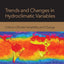 Trends and Changes in Hydroclimatic Variables: Links to Climate Variability and Change