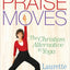 PraiseMoves: The Christian Alternative to Yoga by Laurette W