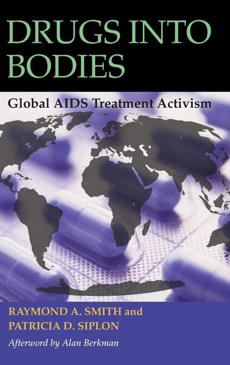 Drugs into Bodies: Global AIDS Treatment Activism