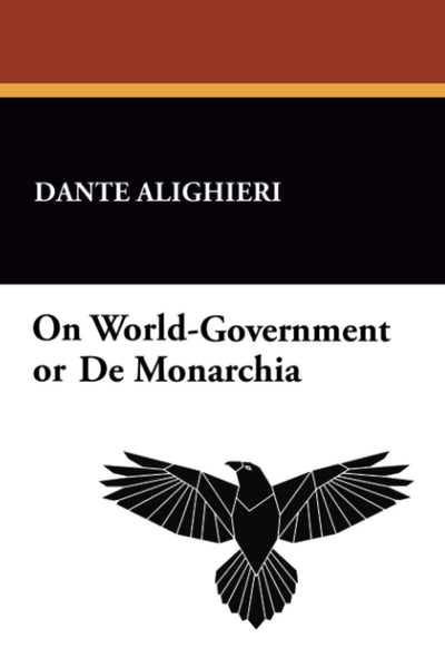 On World-Government: or De Monarchia