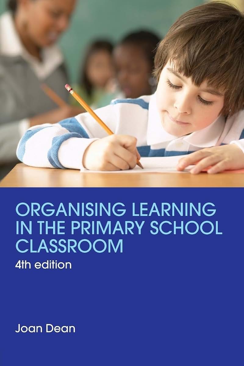 Organising Learning in the Primary School Classroom, 4th Edition (Teaching 5-13 Series)