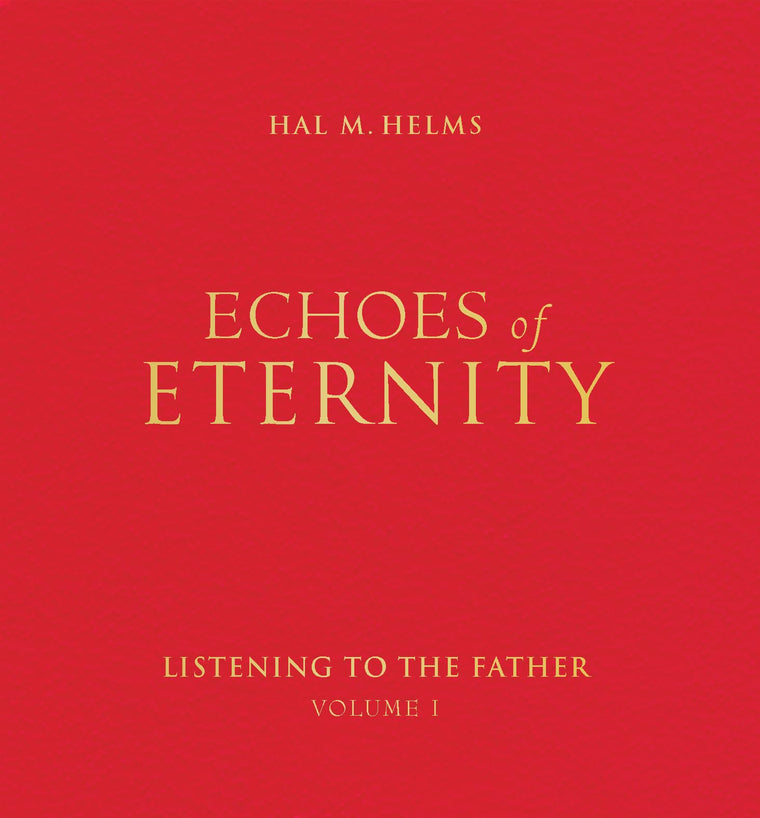 Echoes of Eternity: Listening to the Father (Volume I)