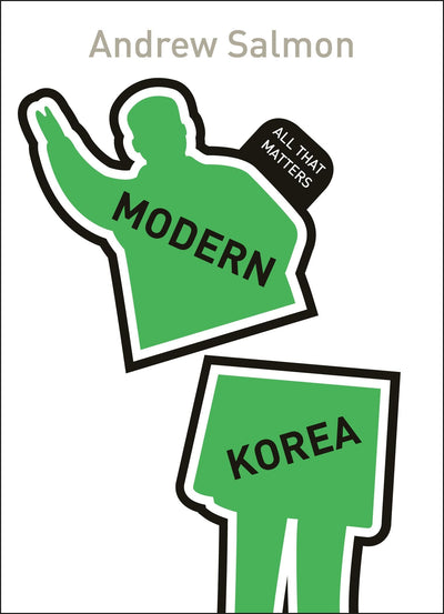 Modern Korea: All That Matters (Teach Yourself: History & Politics)