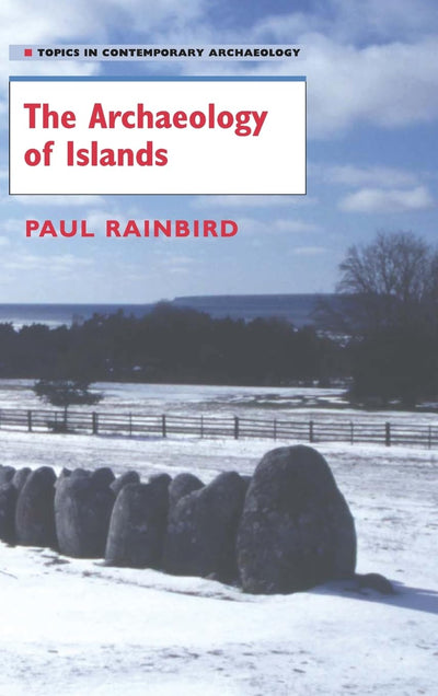 The Archaeology of Islands (Topics in Contemporary Archaeology)