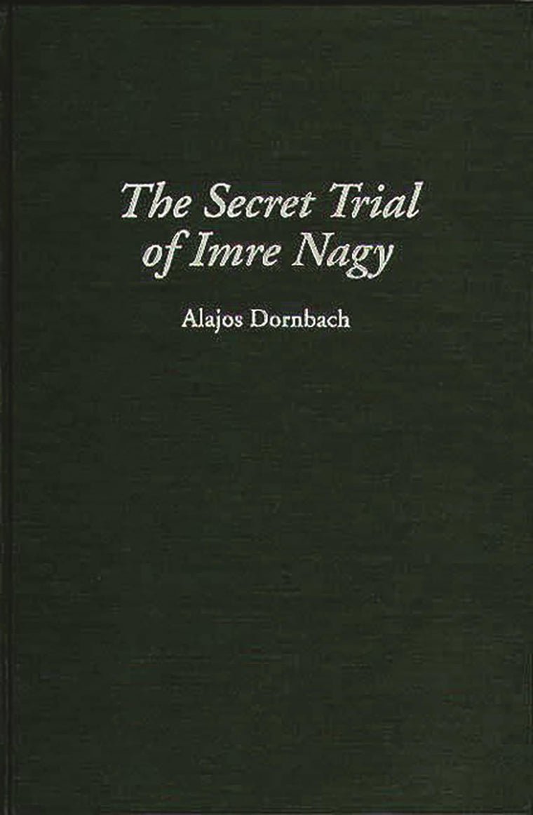 The Secret Trial of Imre Nagy (Art Reference Collection; 19)