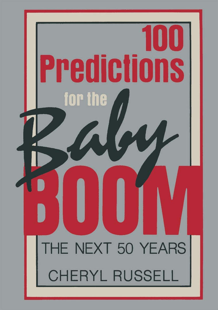 100 Predictions for the Baby Boom: The Next 50 Years
