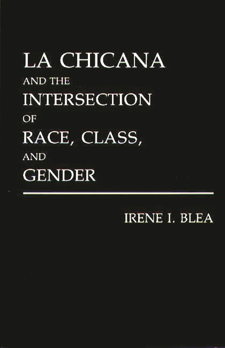 La Chicana and the Intersection of Race, Class, and Gender (Literature; 40)