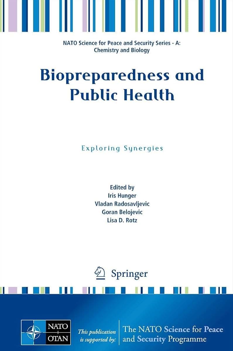 Biopreparedness and Public Health: Exploring Synergies (NATO Science for Peace and Security Series A: Chemistry and Biology)