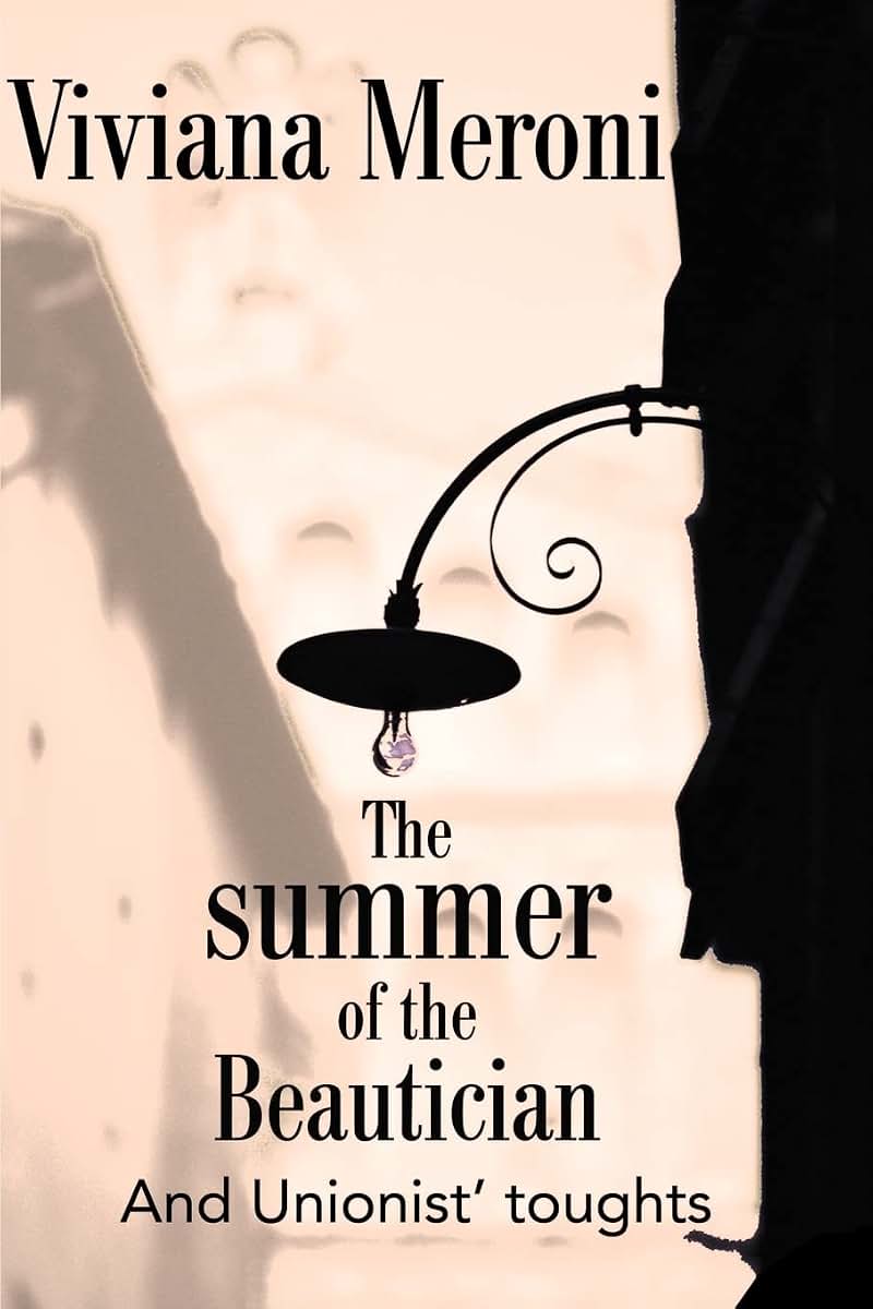 The Summer of the Beautician: And Unionist' toughts