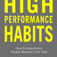 High Performance Habits: How Extraordinary People Become That Way