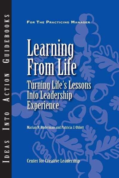 Learning from Life: Turning Life's Lessons into Leadership Experience