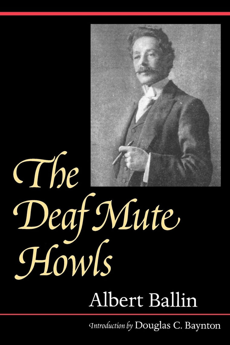 The Deaf Mute Howls (Gallaudet Classics in Deaf Studies Series, Vol. 1) (Volume 1)
