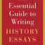 The Essential Guide to Writing History Essays