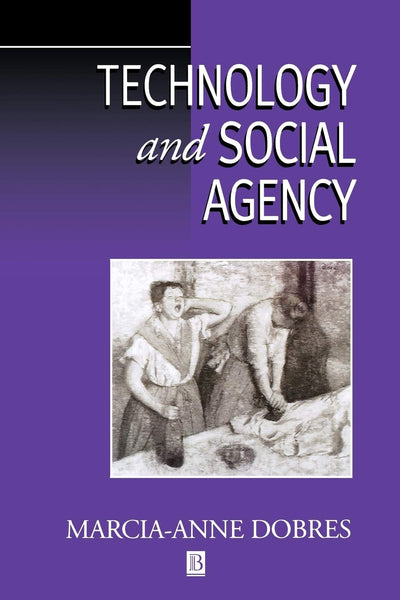 Technology and Social Agency: Outlining a Practice Framework for Archaeology