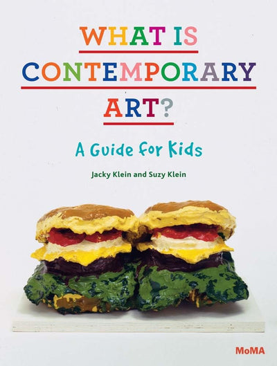 What Is Contemporary Art? A Guide for Kids by Klein, Jacky